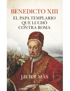 Benedicto XIII El papa templario que lucho contra Roma