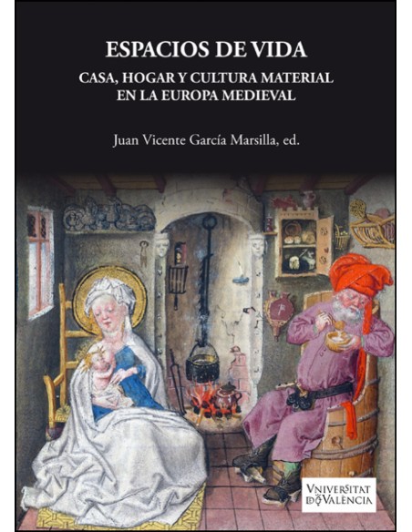 Espacios de vida Casa hogar y cultura material en la Europa Medieval