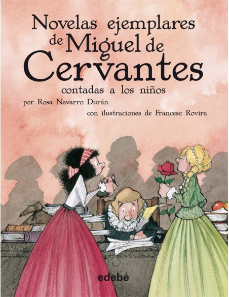 NOVELAS EJEMPLARES DE MIGUEL DE CERVANTES CONTADA A NINOS