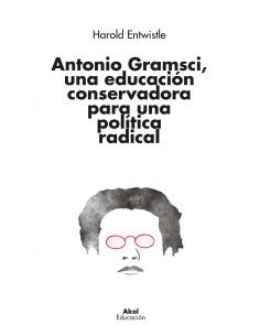 ANTONIO GRAMSCI UNA EDUCACION CONSERVADORA PARA UNA POLITICA RADICAL