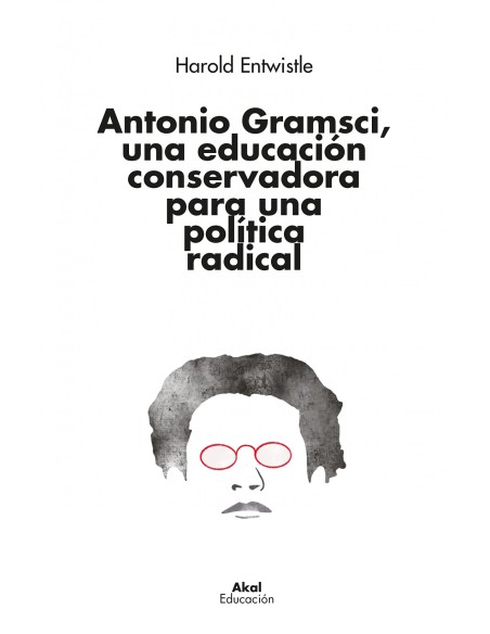 ANTONIO GRAMSCI UNA EDUCACION CONSERVADORA PARA UNA POLITICA RADICAL