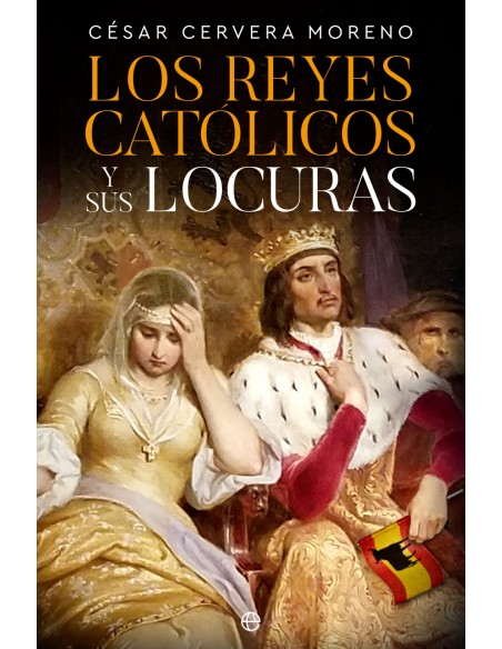 Los Reyes Catolicos y sus locuras
