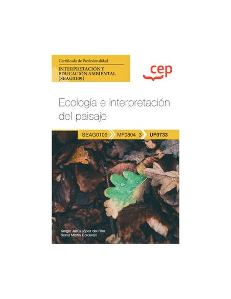 Manual Ecologia e interpretacion del paisaje UF0733 Certificados de profesionalidad Interpretacion y educacion ambiental SEAG01