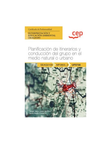 Manual Planificacion de itinerarios y conduccion del grupo en el medio natural o urbano UF0730 Certificados de profesionalidad 