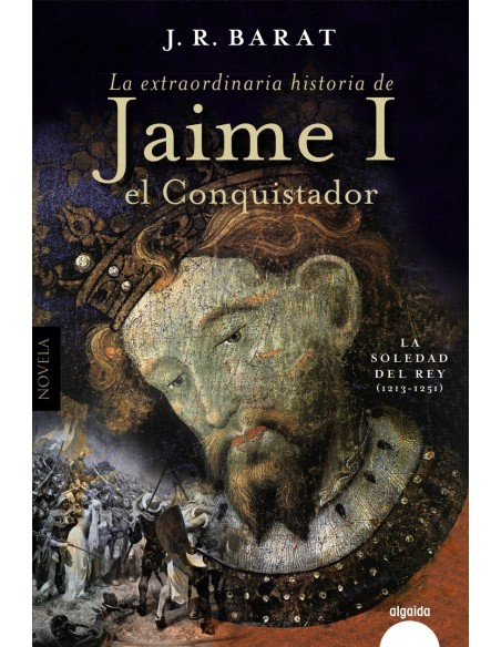 La extraordinaria historia del rey Jaime I el Conquistador