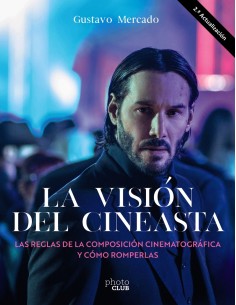 La vision del cineasta Las reglas de la composicion cinematografica y como romperlas
