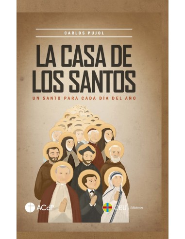 La casa de los santos Un santo para cada dia del ano
