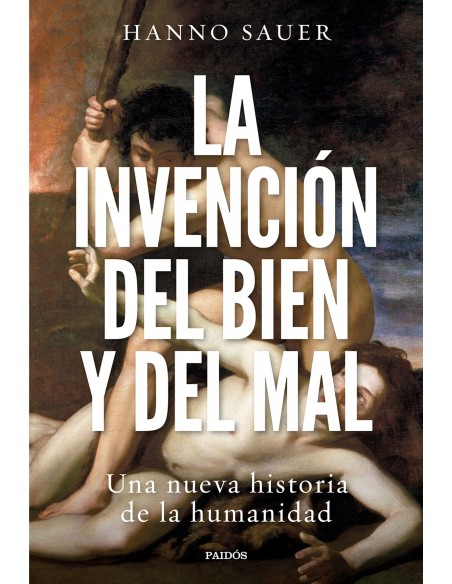 LA INVENCION DEL BIEN Y DEL MAL