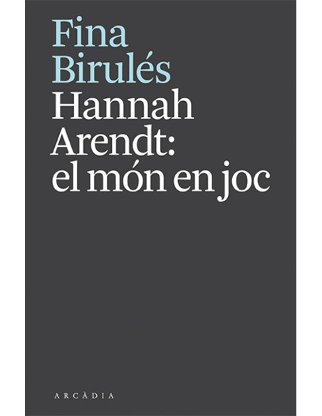 Hannah Arendt el mon en joc