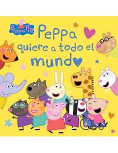 Peppa Pig Un cuento Peppa quiere a todo el mundo