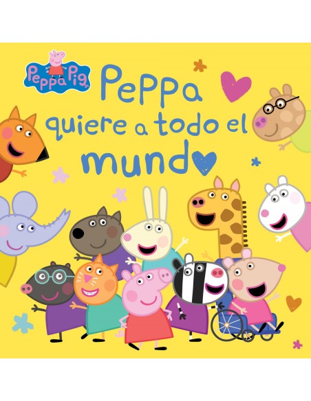 Peppa Pig Un cuento Peppa quiere a todo el mundo