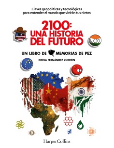 2100 una historia del futuro Claves geopoliticas y tecnologicas para entender el mundo que viviran tus nietos