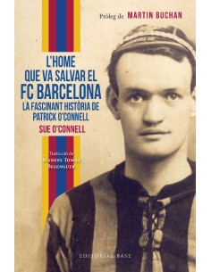 L home que va salvar el FC Barcelona La fascinant historia de Patrick O Connell