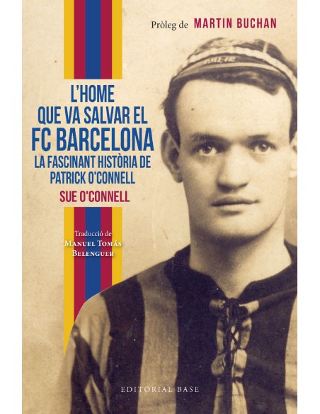 L home que va salvar el FC Barcelona La fascinant historia de Patrick O Connell