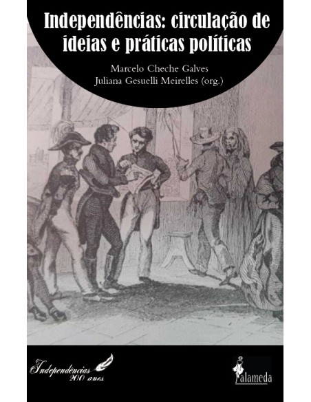 Independencias circulacao de ideias e praticas politicas