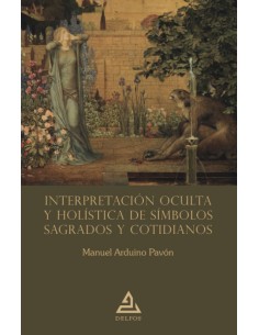 Interpretacion oculta y holistica de simbolos sagrados y cotidian