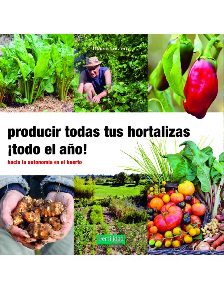 Producir todas tus hortalizas todo el ano