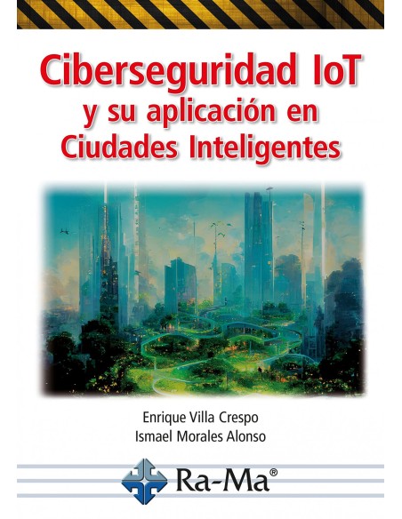 Ciberseguridad IoT y su aplicacion en Ciudades Inteligentes