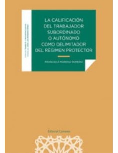 LA CALIFICACION DEL TRABAJADOR SUBORDINADO O AUTONOMO COMO DELIMITADOR DEL REGIM