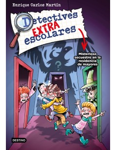 Detectives extraescolares 3 Misterioso secuestro en la residencia de mayores
