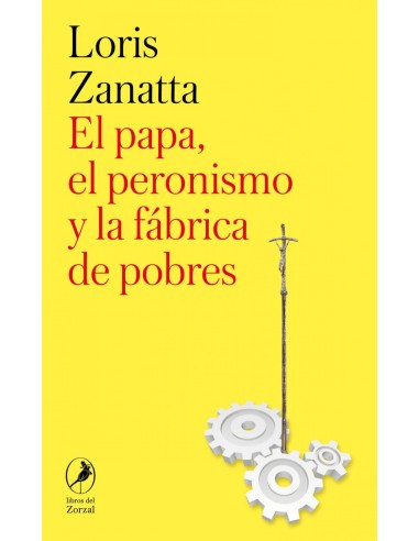 El papa el peronismo y la fabrica de pobres