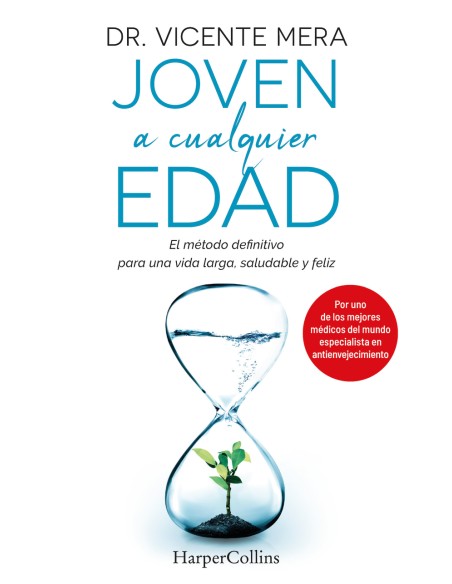 Joven a cualquier edad El metodo definitivo para una vida larga saludable y feliz