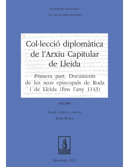 Colleccio Diplomatica de l Arxiu Capitular de Lleida Volum I
