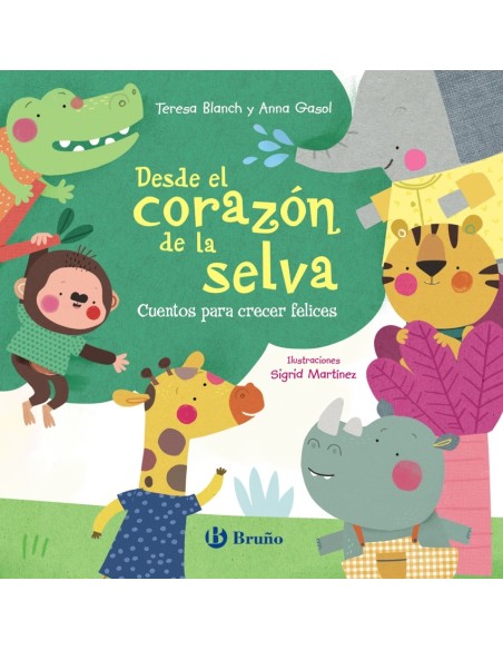 Desde el corazon de la selva Cuentos para crecer felices