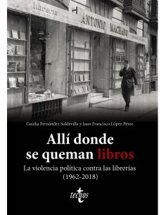 Alli donde se queman libros La violencia politica contra las librerias 1962 2018