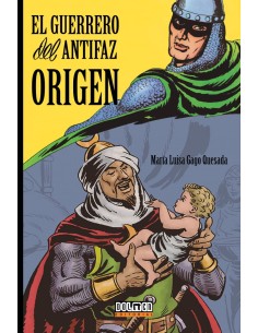 EL GUERRERO DEL ANTIFAZ ORIGEN