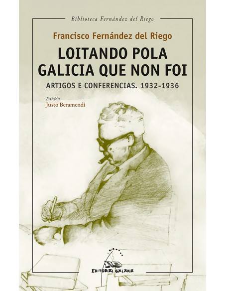 Loitando pola Galicia que non foi Artigos e conferencias 1932 1936