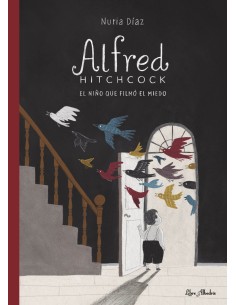 Alfred Hitchcock El nino que filmo el miedo