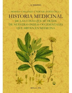 Primera y segunda y tercera partes de la historia medicinal de las cosas que se traen de nuestras Indias Occidentales que sirve