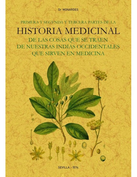 Primera y segunda y tercera partes de la historia medicinal de las cosas que se traen de nuestras Indias Occidentales que sirve