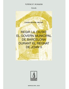 Regir la ciutat el govern municipal de Barcelona durant el regnat de Joan II
