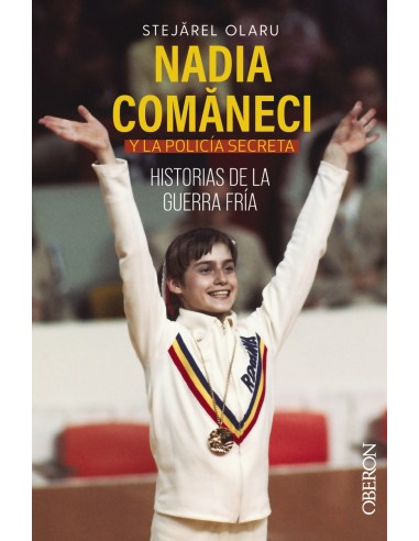 Nadia Comaneci y la policia secreta Historias de la guerra fria