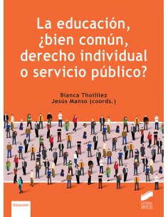LA EDUCACION BIEN COMUN DERECHO INDIVIDUAL O SERVICIO PUBLICO