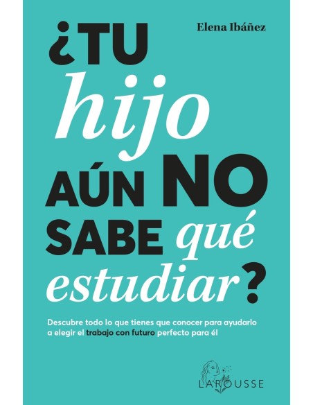 Tu hijo aun no sabe que estudiar Tu hijo aun no sabe que estudiar