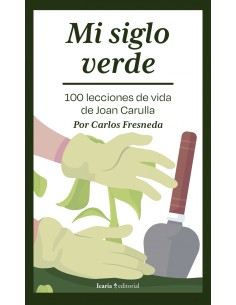 MI SIGLO VERDE 100 LECCIONES DE VIDA DE JOAN CARULLA