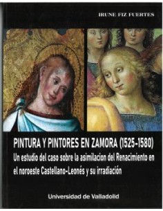 PINTURA Y PINTORES EN ZAMORA 1525 1580 UN ESTUDIO DEL CASO SOBRE LA ASIMILACI