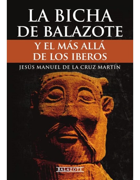 LA BICHA DE BALAZOTE Y EL MAS ALLA DE LOS IBEROS