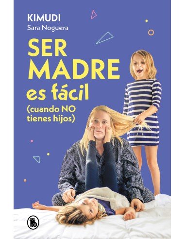 Ser madre es facil cuando no tienes hijos