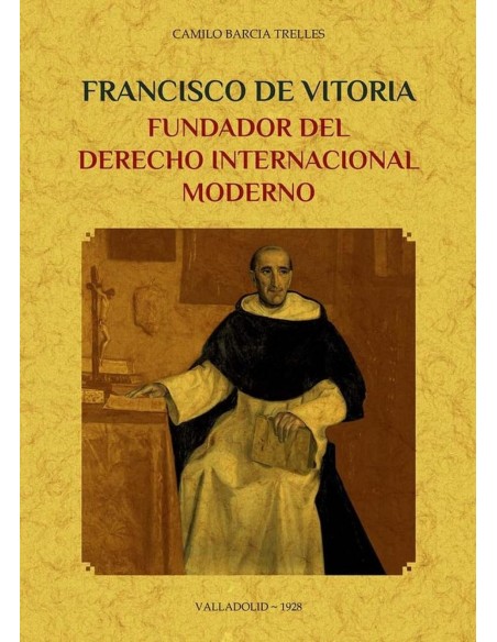 Francisco de Vitoria fundador del derecho internacional moderno