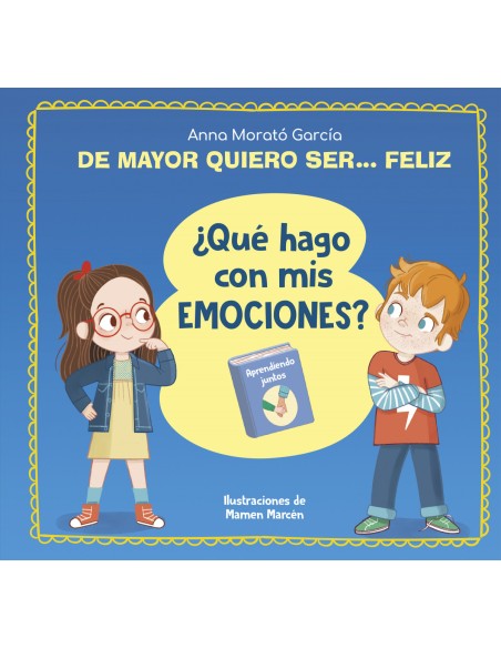 De mayor quiero ser feliz Que hago con mis emociones