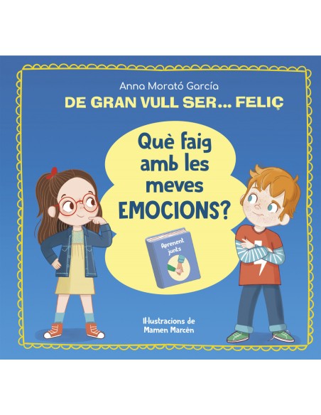 De gran vull ser felic Que faig amb les meves emocions