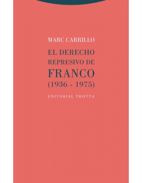 El derecho represivo de Franco 1936 1975