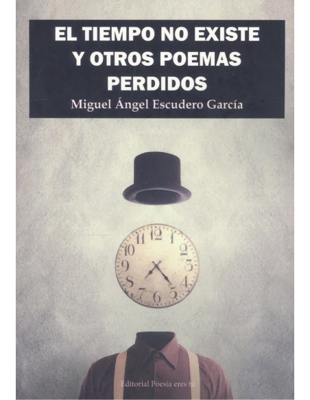 EL TIEMPO NO EXISTE Y OTROS POEMAS PERDIDOS