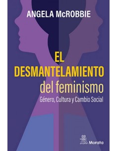 El desmantelamiento del feminismo Genero Cultura y Cambio Social