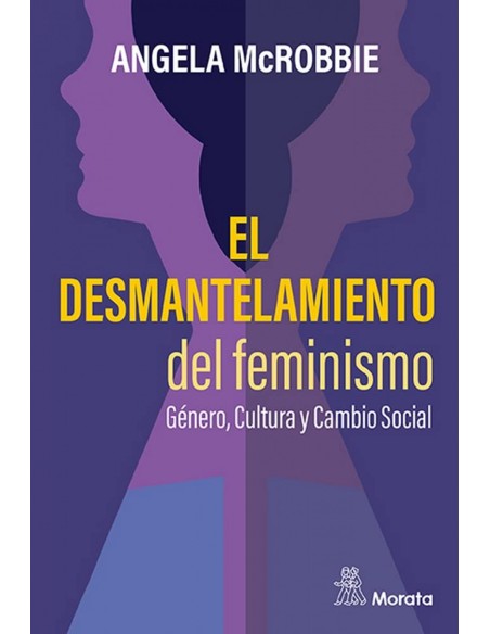 El desmantelamiento del feminismo Genero Cultura y Cambio Social