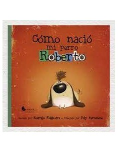 COMO NACIO MI PERRO ROBERTO